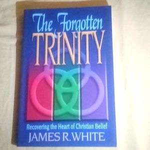 New softcover THE FORGOTTEN TRINITY by James R. White